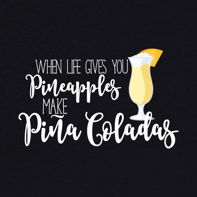 When life gives you pineapples, make pina coladas by erinpriest